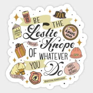 Be the Leslie Knope of Whatever You Do Sticker